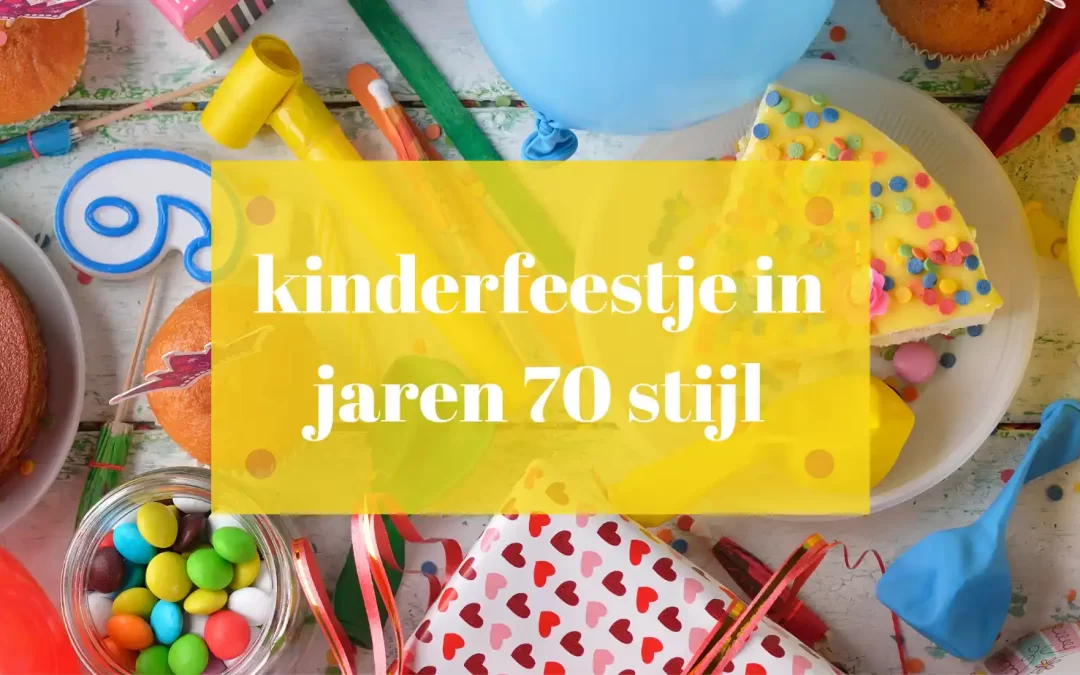 Kinderfeestje in jaren ’70 stijl